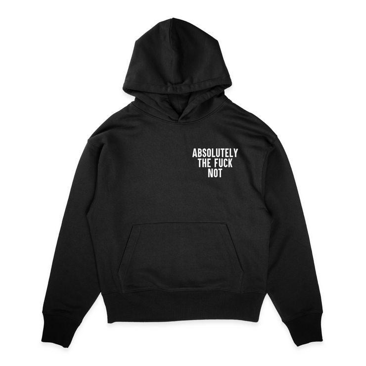 Absolutely the Fuck Not Hoodie